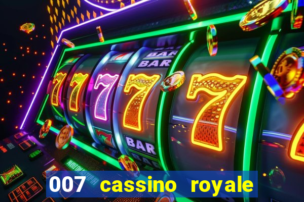 007 cassino royale casino royale