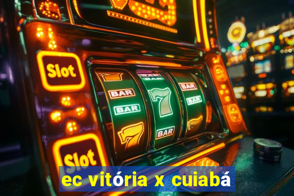 ec vitória x cuiabá