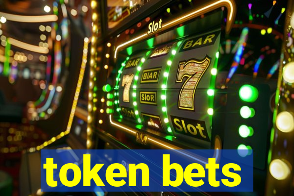 token bets