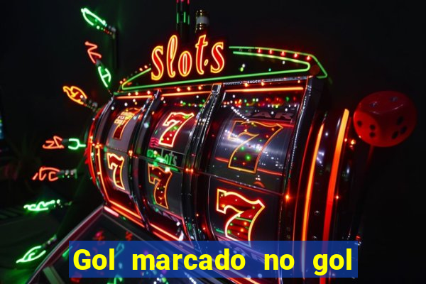 Gol marcado no gol marcado betano