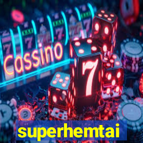 superhemtai