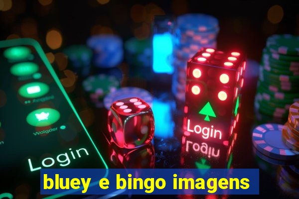 bluey e bingo imagens