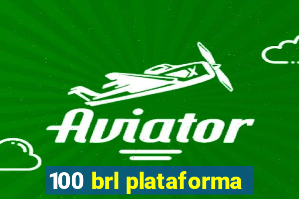 100 brl plataforma