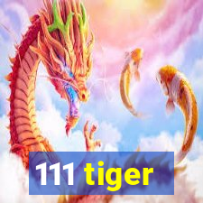 111 tiger