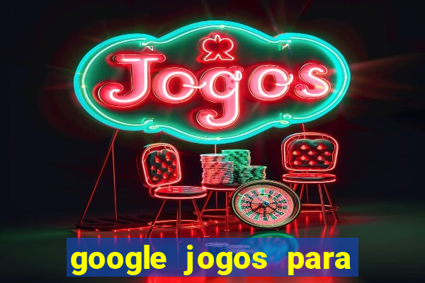 google jogos para ganhar dinheiro