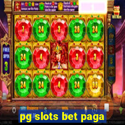 pg slots bet paga