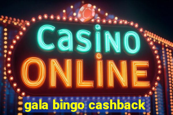 gala bingo cashback