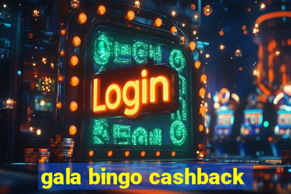 gala bingo cashback