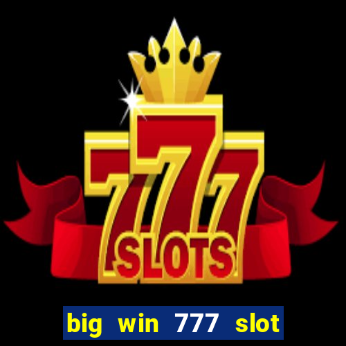 big win 777 slot online login