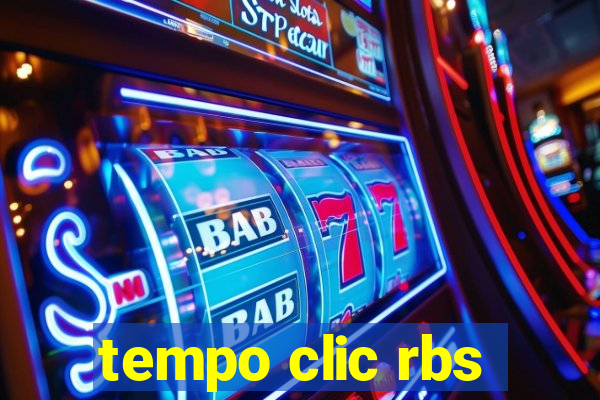 tempo clic rbs