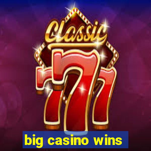 big casino wins