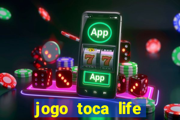 jogo toca life world grátis