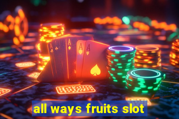 all ways fruits slot