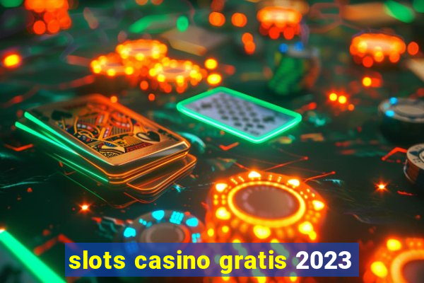 slots casino gratis 2023