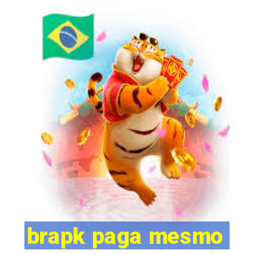 brapk paga mesmo