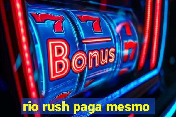 rio rush paga mesmo