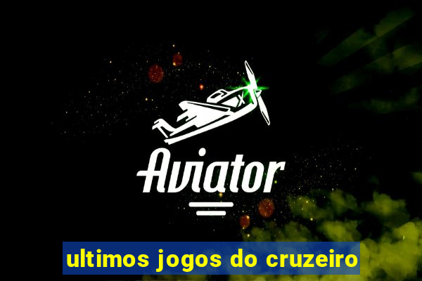 ultimos jogos do cruzeiro