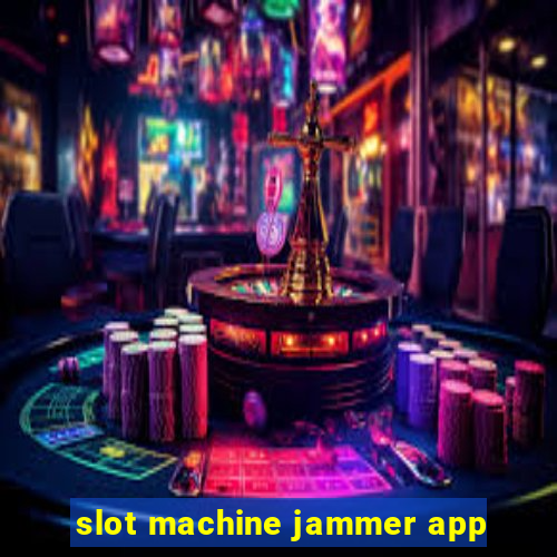 slot machine jammer app