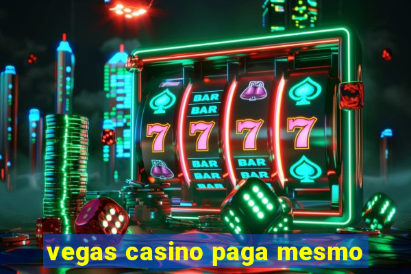 vegas casino paga mesmo