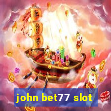 john bet77 slot