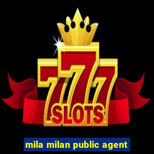 mila milan public agent