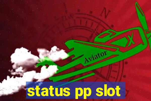 status pp slot