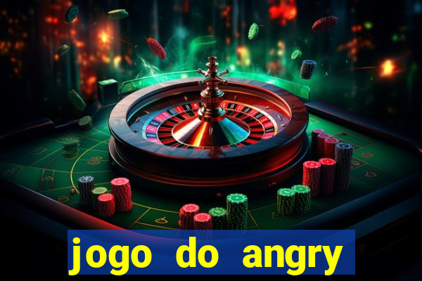 jogo do angry birds no rio