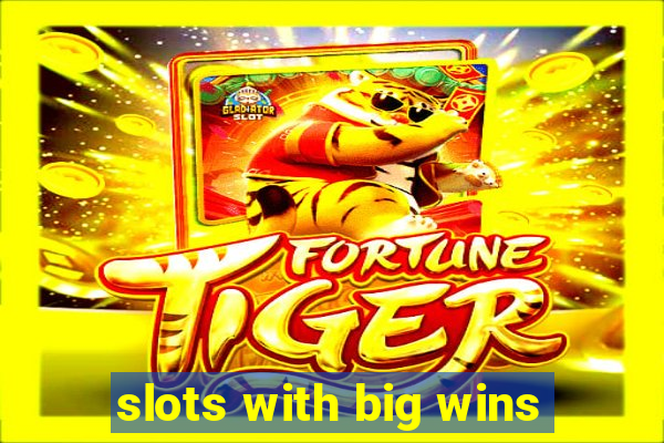 slots with big wins