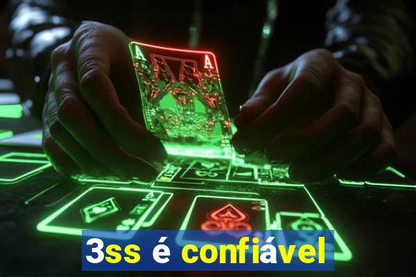 3ss é confiável