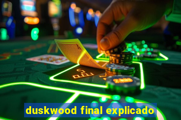 duskwood final explicado