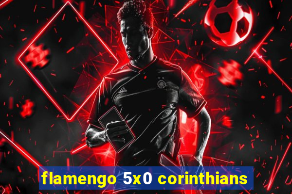 flamengo 5x0 corinthians