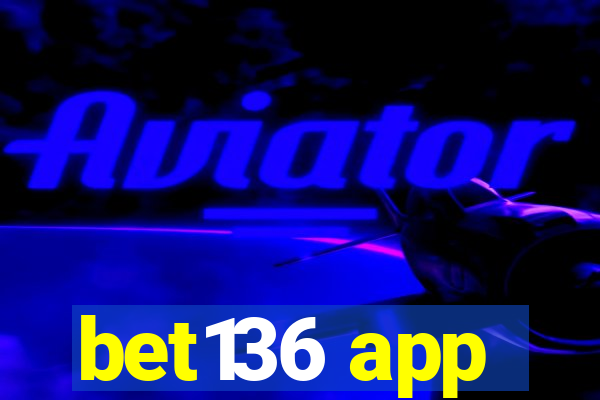 bet136 app