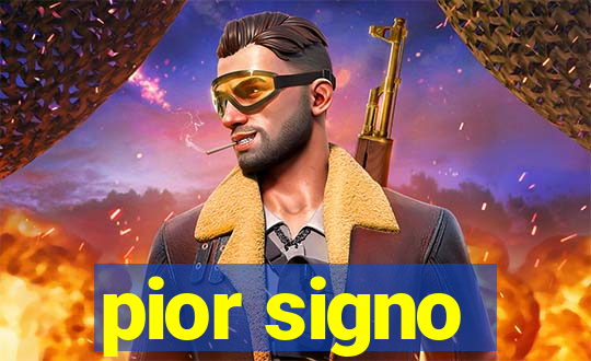 pior signo