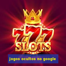 jogos ocultos no google