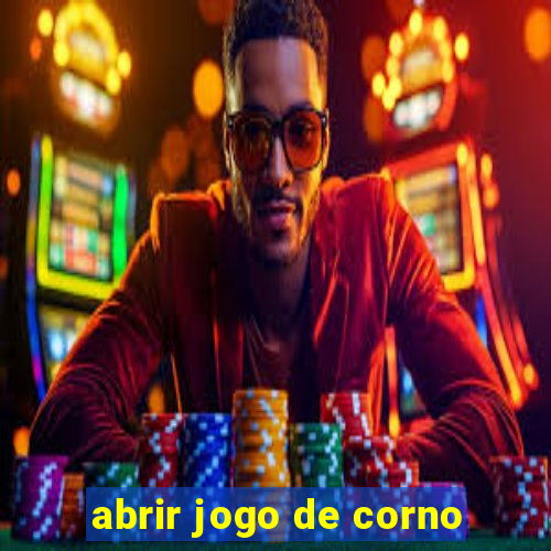 abrir jogo de corno