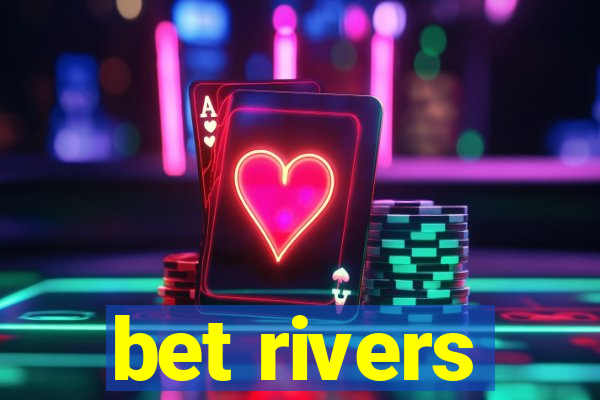 bet rivers