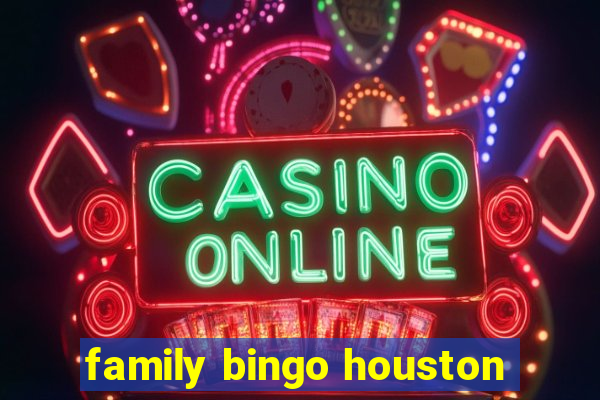 family bingo houston