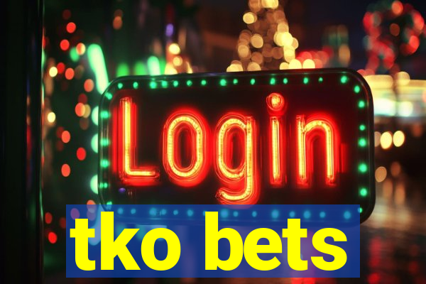 tko bets