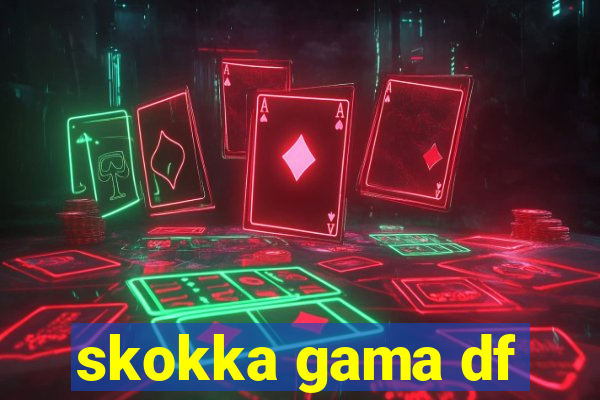 skokka gama df