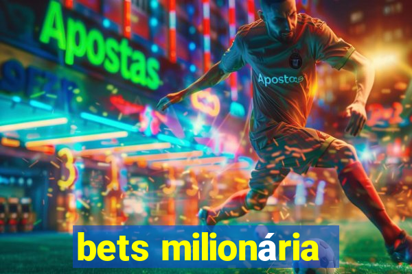 bets milionária