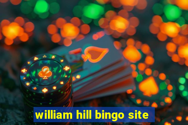 william hill bingo site