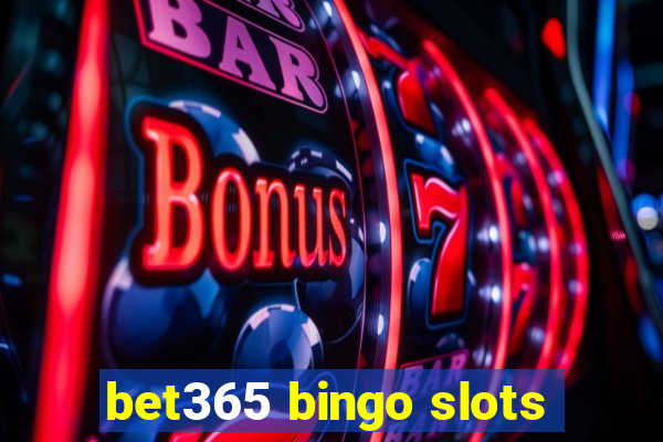 bet365 bingo slots