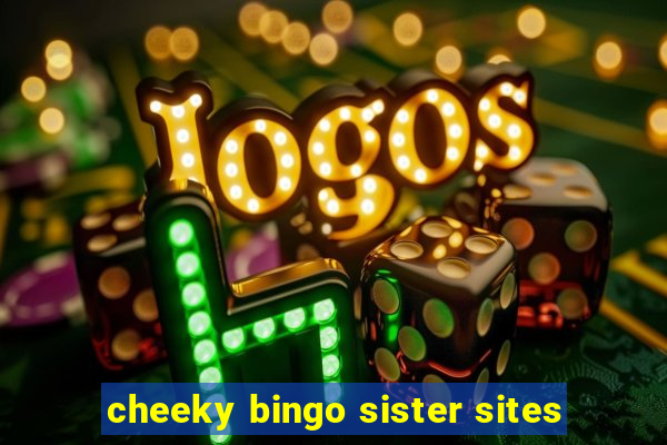 cheeky bingo sister sites