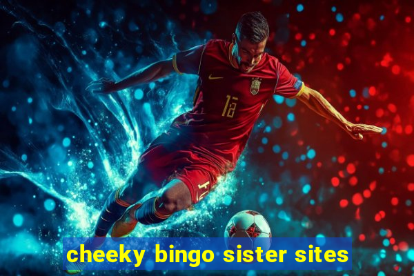 cheeky bingo sister sites