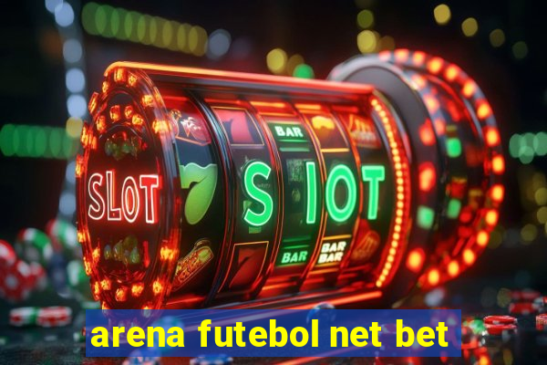 arena futebol net bet