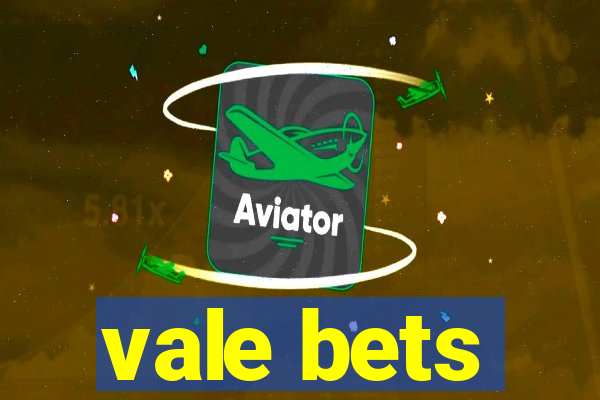 vale bets