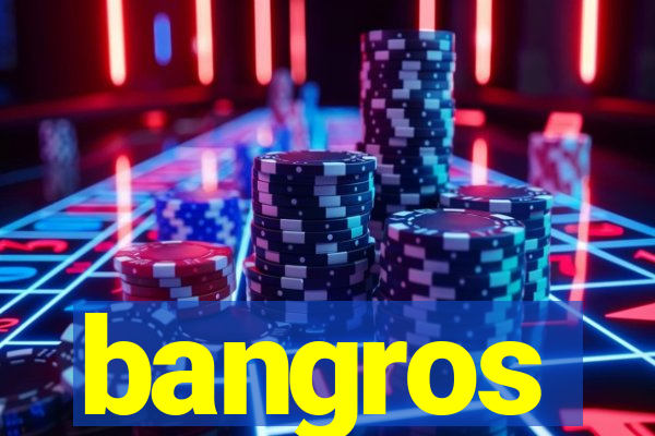 bangros