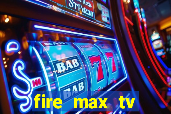 fire max tv futebol ao vivo 2023