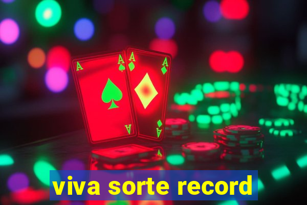 viva sorte record