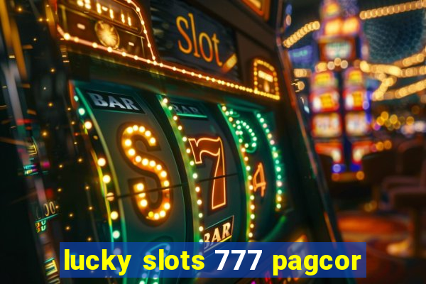 lucky slots 777 pagcor